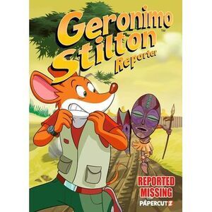 Geronimo Stilton Reporter Vol. 13: Reported Missing -- Geronimo Stilton